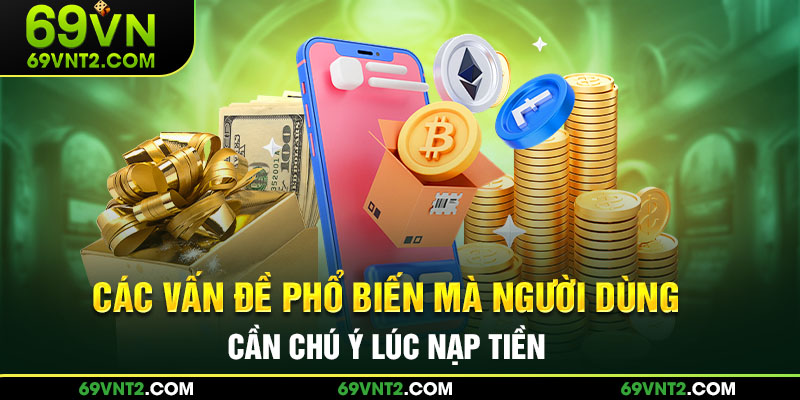 Các vấn đề phổ biến mà người dùng cần chú ý